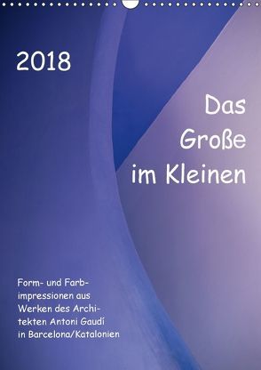 Das Große im Kleinen (Wandkalender 2018 DIN A3 hoch) von Klumpp,  Richard