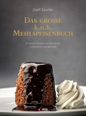 Das große k. u. k. Mehlspeisenbuch von Zauner,  Josef