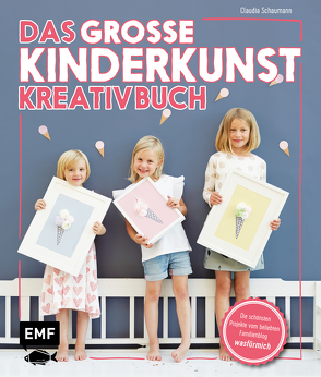 Das große Kinderkunst-Kreativbuch von Schaumann,  Claudia