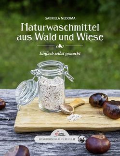 Das große kleine Buch: Naturwaschmittel aus Wald und Wiese von Nedoma,  Gabriela