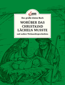 Das große kleine Buch: Worüber das Christkind lächeln musste von Franke,  Christiane Ruth, Waggerl,  Karl Heinrich