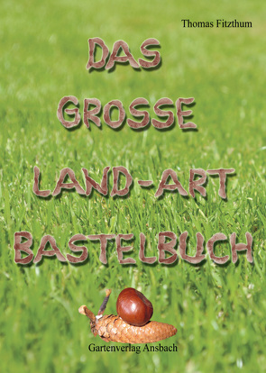 Das große Landart Bastelbuch von Fitzthum,  Thomas