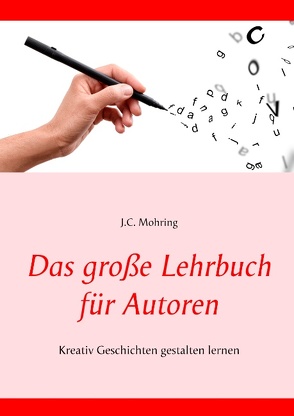 Das große Lehrbuch für Autoren von Mohring,  J.C.