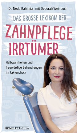 Das große Lexikon der Zahnpflege Irrtümer von Dr. Neda Rahimian, Weinbuch,  Deborah