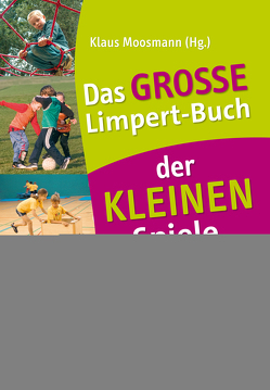 Das große Limpert-Buch der Kleinen Spiele von Moosmann,  Klaus