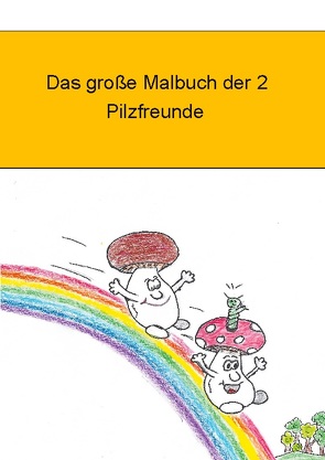 Das große Malbuch der 2 Pilzfreunde von Kastl,  Markus