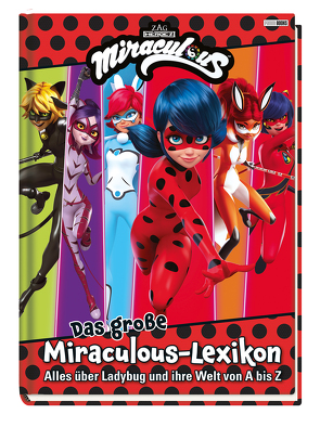 Das große Miraculous-Lexikon – Alles über Ladybug und ihre Welt von A bis Z von Weber,  Claudia