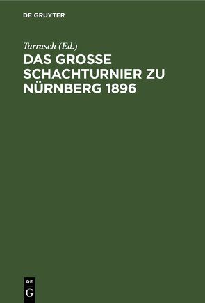 Das Grosse Schachturnier zu Nürnberg 1896 von Tarrasch,  ...