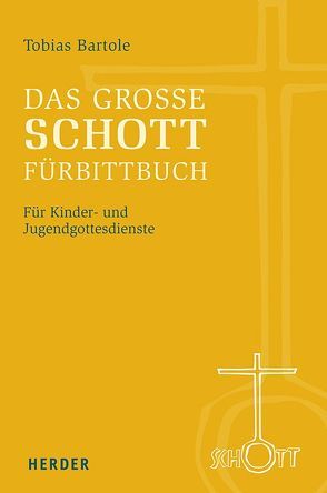 Das große SCHOTT-Fürbittbuch von Bartole,  Tobias