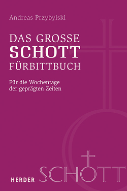 Das große SCHOTT-Fürbittbuch von Przybylski,  Andreas