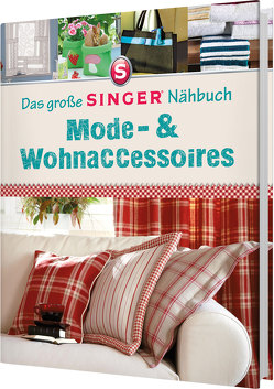 Das große Singer Nähbuch Mode-& Wohnaccessoires von Heller,  Eva Maria