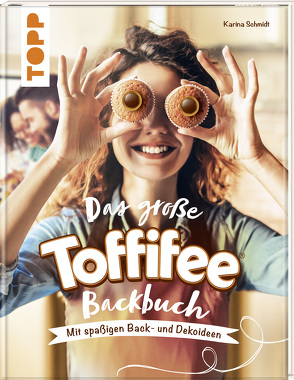 Das große Toffifee-Backbuch. Mit spaßigen Back- und Dekoideen von Schmidt,  Karina