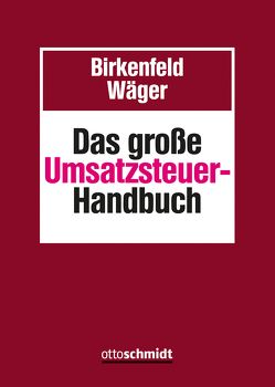 Das große Umsatzsteuer-Handbuch von Birkenfeld,  Wolfram, Bosche,  Karin, Jacobs,  Thomas, Meurer,  Thomas, Michel,  Gerhard, Slapio,  Ursula, Sterzinger,  Christian, Wäger,  Christoph, Weymüller,  Petra