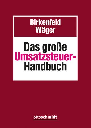 Das große Umsatzsteuer-Handbuch von Birkenfeld,  Wolfram, Bosche,  Karin, Jacobs,  Thomas, Meurer,  Thomas, Michel,  Gerhard, Slapio,  Ursula, Sterzinger,  Christian, Wäger,  Christoph, Weymüller,  Petra