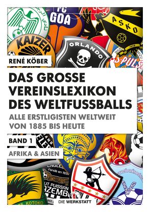 Das große Vereinslexikon des Weltfußballs von Köber,  René