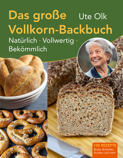 Das große Vollkorn-Backbuch von Olk,  Ute