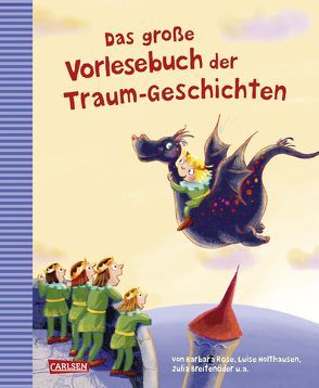 Das große Vorlesebuch der Traum-Geschichten von Breitenöder,  Julia, Bungter,  Tobias, Holthausen,  Luise, Rose,  Barbara