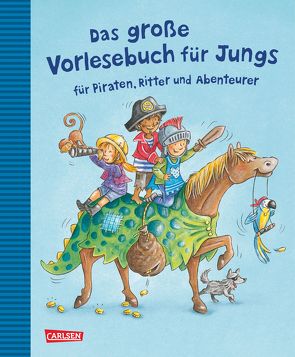 Das große Vorlesebuch für Jungs von Auer,  Margit, Becker,  Stéffie, Breitenöder,  Julia, Bungter,  Tobias, Holthausen,  Luise, Rose,  Barbara, Tielmann,  Christian