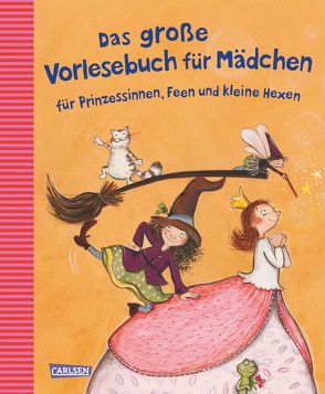 Das große Vorlesebuch für Mädchen von Auer,  Margit, Breitenöder,  Julia, Bungter,  Tobias, Hammerle,  Nina, Holthausen,  Luise, Tielmann,  Christian