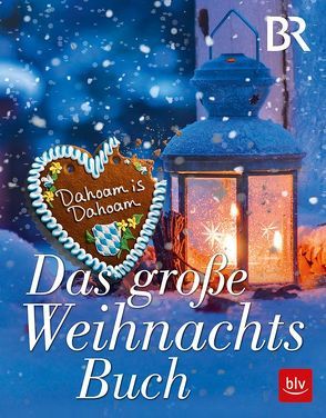 Dahoam is Dahoam – Das große Weihnachtsbuch