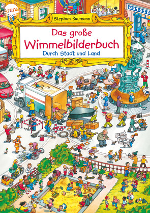 Das große Wimmelbilderbuch. Durch Stadt und Land von Baumann,  Stephan