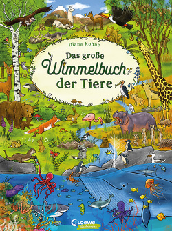 Das große Wimmelbuch der Tiere von Kohne,  Diana