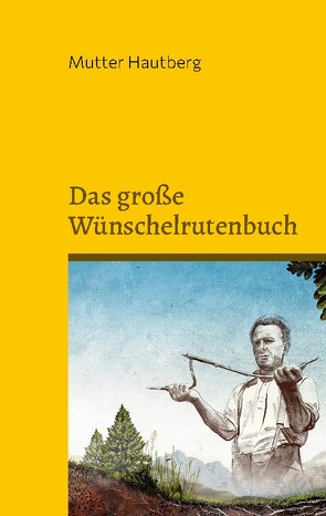 Das große Wünschelrutenbuch von Hautberg,  Mutter