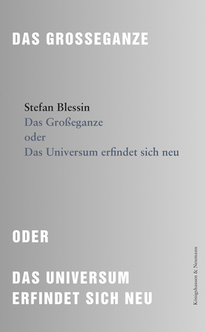 Das Großeganze oder Das Universum erfindet sich neu von Blessin,  Stefan