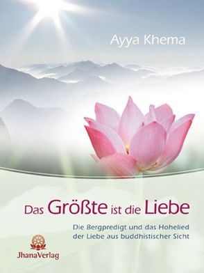 Das Größte ist die Liebe von Khema,  Ayya