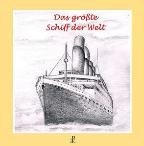 Das größte Schiff der Welt von Hofstetter,  Katharina, Kohler,  Bernadette, Nafratil,  Magdalena, Schilling,  Alexandra, Trutt,  Silvia, Udrio,  Helene