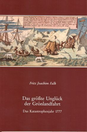 Das größte Unglück der Grönlandfahrt von Falk,  Fritz Joachim