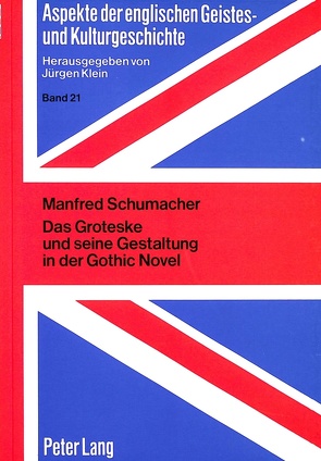 Das Groteske und seine Gestaltung in der Gothic Novel von Schumacher,  Manfred