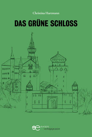 DAS GRÜNE SCHLOSS von Hartmann,  Christina