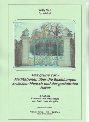 Das grüne Tor – Meditationen über die Beziehungen zwischen Mensch und der gestalteten Natur von Veit,  Willy