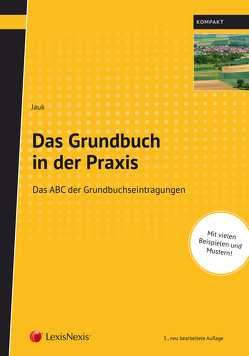 Das Grundbuch in der Praxis von Jauk,  Anton