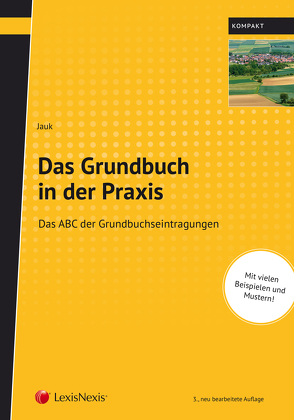 Das Grundbuch in der Praxis von Jauk,  Anton