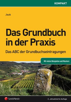 Das Grundbuch in der Praxis von Jauk,  Anton