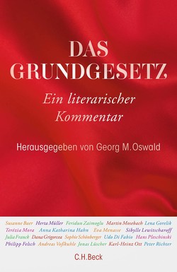 Das Grundgesetz von Baer,  Susanne, Bahners,  Patrick, Brandt,  Lars, Czollek,  Max, Fabio,  Udo Di, Felsch,  Philipp, Franck,  Julia, Gorelik,  Lena, Grigorcea,  Dana, Hahn,  Anna Katharina, Karig,  Friedemann, Kreye,  Andrian, Krüger,  Michael, Lahusen,  Benjamin, Lehr,  Thomas, Lewitscharoff,  Sibylle, Lüscher,  Jonas, Mangold,  Ijoma, Matz,  Wolfgang, Meinel,  Florian, Menasse,  Eva, Mora,  Terézia, Mosebach,  Martin, Mueller,  Herta, Nußberger,  Angelika, Oswald,  Georg M., Ott,  Karl-Heinz, Pehnt,  Annette, Pleschinski,  Hans, Poppe,  Grit, Richter,  Peter, Schmidt,  Jochen, Schönberger,  Sophie, Sezgin,  Hilal, Steinke,  Ronen, Voßkuhle,  Andreas, Wagner,  Lucy, Wißgott,  Tristan, Woelk,  Ulrich, Zaimoglu,  Feridun