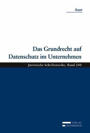 Das Grundrecht auf Datenschutz im Unternehmen von Auer,  Maximilian