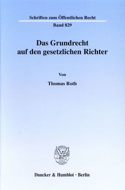 Das Grundrecht auf den gesetzlichen Richter. von Roth,  Thomas