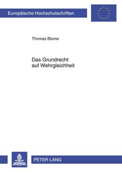 Das Grundrecht auf Wehrgleichheit von Blome,  Thomas