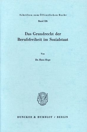 Das Grundrecht der Berufsfreiheit im Sozialstaat. von Hege,  Hans