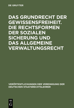 Das Grundrecht der Gewissensfreiheit. Die Rechtsformen der sozialen Sicherung und das Allgemeine Verwaltungsrecht von Bäumlin,  Richard, Böckenförde,  Ernst-Wolfgang, Henke,  Wilhelm, Rüfner,  Wolfgang