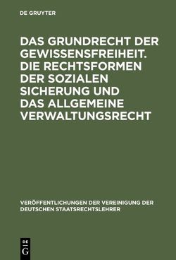 Das Grundrecht der Gewissensfreiheit. Die Rechtsformen der sozialen Sicherung und das Allgemeine Verwaltungsrecht von Bäumlin,  Richard, Böckenförde,  Ernst-Wolfgang, Henke,  Wilhelm, Rüfner,  Wolfgang