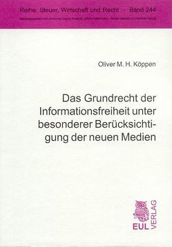 Das Grundrecht der Informationsfreiheit unter besonderer Berücksichtigung der neuen Medien von Köppen,  Oliver M