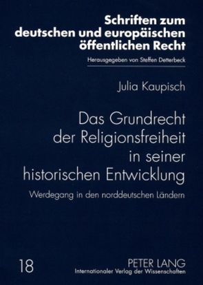 Das Grundrecht der Religionsfreiheit in seiner historischen Entwicklung von Kaupisch,  Julia