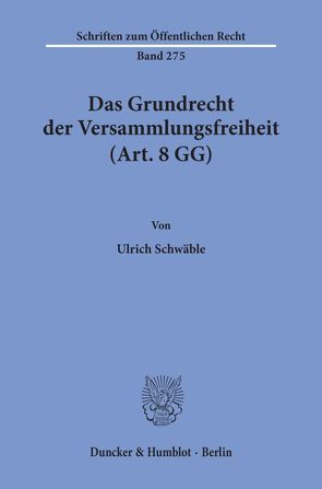 Das Grundrecht der Versammlungsfreiheit (Art. 8 GG). von Schwäble,  Ulrich