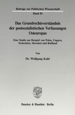 Das Grundrechtsverständnis der postsozialistischen Verfassungen Osteuropas. von Kahl,  Wolfgang