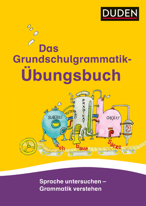 Das Grundschulgrammatik-Übungsbuch von Holzwarth-Raether,  Ulrike, Meyer,  Kerstin, Müller-Wolfangel,  Ute