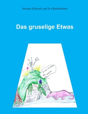 Das gruselige Etwas von Einbock,  Stefanie, Raithelhuber,  Eva